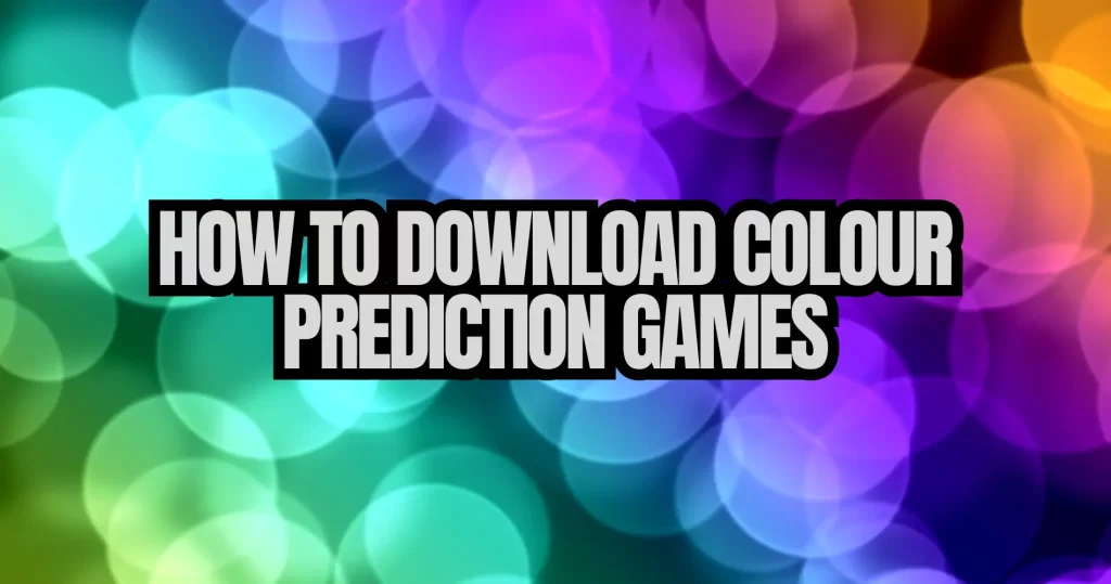 How to Download Colour Prediction Games